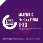 MATERIAIS RETA FINAL - TRF3 2023 (ANALISTA JURÍDICO, OFICIAL DE JUSTIÇA E AVALIADOR FEDERAL) (CICLOS 2023)